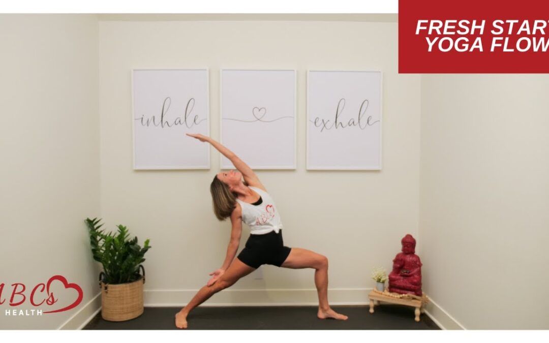 Yoga for a Fresh Start | ABC’s of Health ❤️