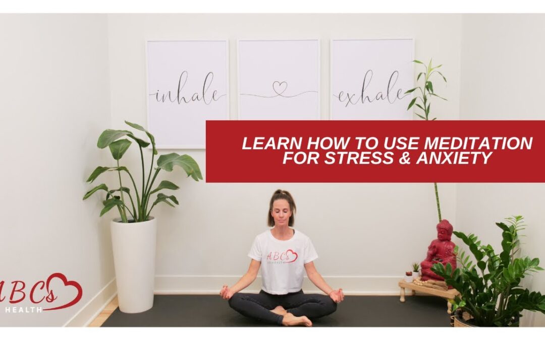 How to Use Meditation for Stress and Anxiety