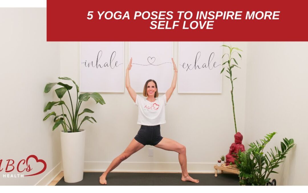 5 Poses to Inspire More Self Love